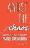 Amidst the Chaos: An NGO leader’s guide to discovering powerful transformation
