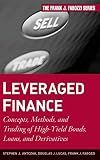 Leveraged Finance: Concepts, Methods, and Trading of High-Yield Bonds, Loans, and Derivatives (Frank J. Fabozzi Series)