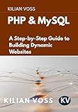 PHP & MySQL : A Step-by-Step Guide to Building Dynamic Websites