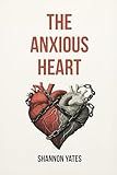 The Anxious Heart: A Practical Guide to Overcoming Anxious Attachment Using CBT, Schema Therapy & More
