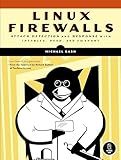 Linux Firewalls: Attack Detection and Response with iptables, psad, and fwsnort