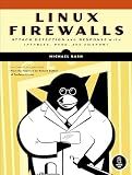 Linux Firewalls: Attack Detection and Response with iptables, psad, and fwsnort