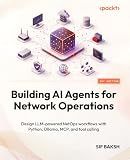 Building AI Agents for Network Operations: Design LLM-powered NetOps workflows with Python, Ollama, MCP, and tool calling