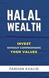 Halal Wealth: Invest Without Compromising Your Values