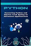 Mastering Python and SQLite: From Basics to Advanced Applications (Micro Learning | Python)
