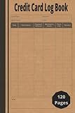 Credit Card Log Book: Track Your Own Credit Cards. Journal To Keep Track & Record Expenses, Due Dates, Interest Paid, Payoff, Dept, Balance