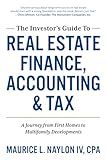 The Investor’s Guide to Real Estate Finance, Accounting & Tax: A Journey from First Homes to Multifamily Developments
