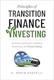 Principles of Transition Finance Investing: Finding Alpha in a World Adapting to Climate Change