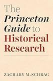 The Princeton Guide to Historical Research (Skills for Scholars)