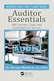Auditor Essentials: 100 Concepts, Tips, Tools, and Techniques for Success (Security, Audit and Leadership Series)