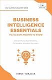 Business Intelligence Essentials You Always Wanted to Know: A Beginner’s Guide to BI Tools, Data Analytics Techniques, Data Visualization & Data-Driven Strategy (Self-Learning Management Series)