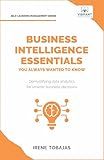 Business Intelligence Essentials You Always Wanted to Know: A Beginner’s Guide to BI Tools, Data Analytics Techniques, Data Visualization & Data-Driven Strategy (Self-Learning Management Series)