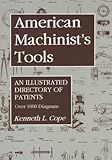 American Machinist's Tools: An Illustrated Directory of Patents