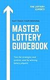 Master Lottery Guide: Amazing Lottery Strategies to Help you Win Pick 3, Cash 3, Pick 4, Cash 4, Play 3 Lotto!
