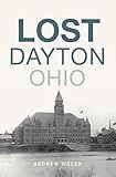 Lost Dayton, Ohio