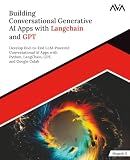 Building Conversational Generative AI Apps with Langchain and GPT: Develop End-to-End LLM-Powered Conversational AI Apps with Python, LangChain, GPT, ... (Generative AI Engineer — Python LLM Path)