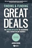 Finding and Funding Great Deals, Revised Edition: The Hands-On Guide to Acquiring Real Estate in Any Market