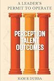 A Leader’s Permit to Operate: Perception · Talent · Outcomes (The Leadership Permit)