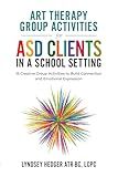 Art Therapy for ASD Students in Schools: 15 Creative Group Activities to Build Connection and Emotional Expression