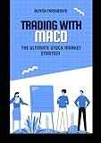 Trading with MACD: The Ultimate Stock Market Strategy (Advanced Trading Strategies Collection: Step by Step Guide for Success in Stock Market Trading)