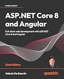 ASP.NET Core 8 and Angular: Full-stack web development with ASP.NET Core 8 and Angular