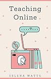 Teaching Online: Online Teaching Survival Guide: The Best Teaching Strategies and Tools for Your Online Classroom. (Teaching Today Book 2)
