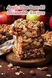 Apple Bliss Bars: 93 Irresistible Recipes