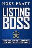 Listing Boss: The Definitive Blueprint for Real Estate Success
