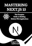 Mastering Next.js 15: The Complete Guide to Building Modern Web Applications