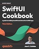SwiftUI Cookbook: A guide for building beautiful and interactive SwiftUI apps