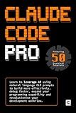 Claude Code Pro: Learn to leverage AI using natural language CLI prompts to build more effectively, debug faster, expand your programming capability ... your development workflow. (AI Coding)