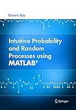 Intuitive Probability and Random Processes using MATLAB