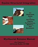 Equine Structural Integration: Myofascial Release Manual