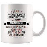 Mortgage Loan Processor Coffee Mug 15 oz white. Being A Mortgage Loan Processor Is Easy Like Riding A Bike Except The Bike Is On Fire You're On Fire And In Hell Funny Gifts for Women Men