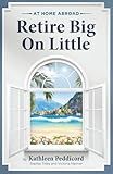 At Home Abroad-Retire Big on Little