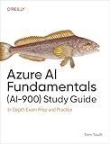 Azure AI Fundamentals (AI-900) Study Guide: In-Depth Exam Prep and Practice