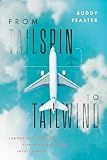 From Tailspin to Tailwind: Leadership Lessons for Turning Crisis into Clarity