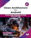 Clean Architecture for Android: Creating scalable, maintainable, and testable native Android apps - 2nd Edition