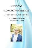 Keys to Homeownership: A First-Time Buyer's Guide