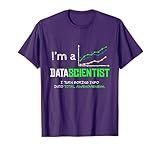 I'm a Data Scientist: Funny Data Science Saying Shirt T-Shirt