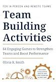 Team building activities: 64 Engaging Games to Strengthen Teams and Boost Performance (Guides to Effective Leadership, Organization & Well-Being)