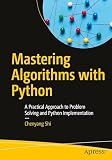 Mastering Algorithms with Python: A Practical Approach to Problem Solving and Python Implementation