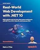 Real-World Web Development with .NET 10: Build websites and services using mature and proven ASP.NET Core MVC, Web API, and Umbraco CMS