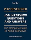 PHP Developer Interview Questions and Answers: A Complete Guide to Ace Your PHP Developer Interview (Easy Offer)