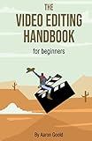 The Video Editing Handbook: For Beginners