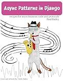 Async Patterns in Django: A comprehensive guide to asynchronous programming and protocols in Django