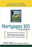 Mortgages 101: Quick Answers to Over 250 Critical Questions About Your Home Loan
