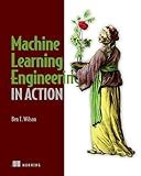Machine Learning Engineering in Action