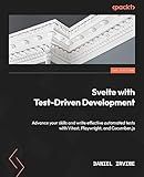 Svelte with Test-Driven Development: Advance your skills and write effective automated tests with Vitest, Playwright, and Cucumber.js