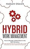 Hybrid Work Management: How to Manage a Hybrid Team in the New Workplace (A super-short book about how to analyze, plan, manage, and evaluate your team’s hybrid work arrangement)